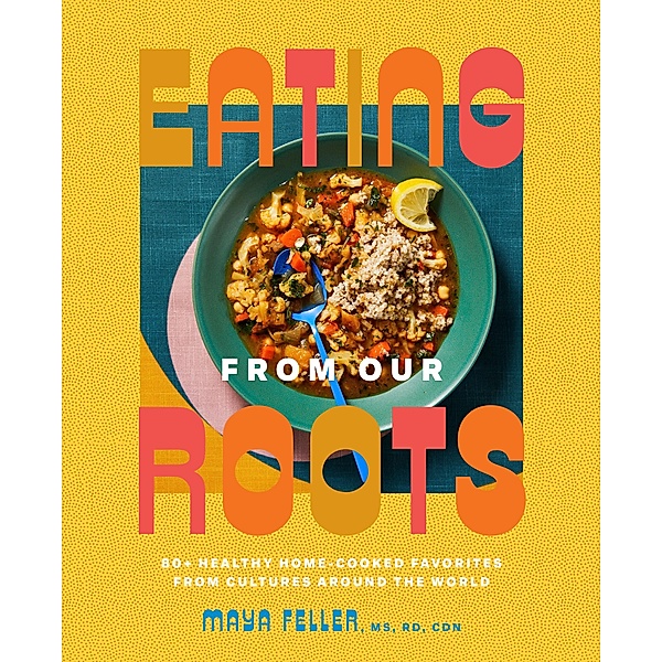 Eating from Our Roots / Goop Press, Maya Feller