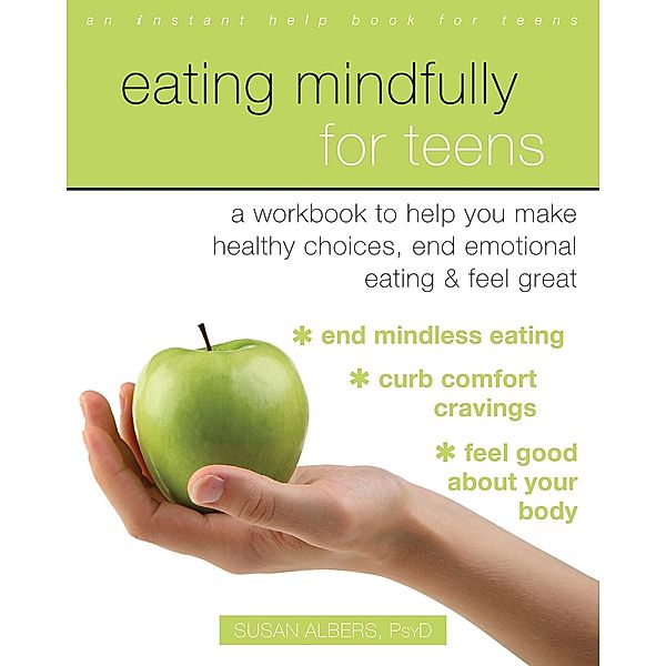 Eating Mindfully for Teens, Susan Albers