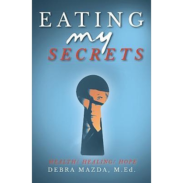 Eating My Secrets, Debra Mazda