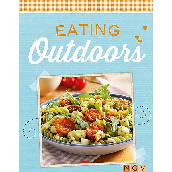 Eating Outdoors / Delicious recipes for the summer, Naumann & Göbel Verlag