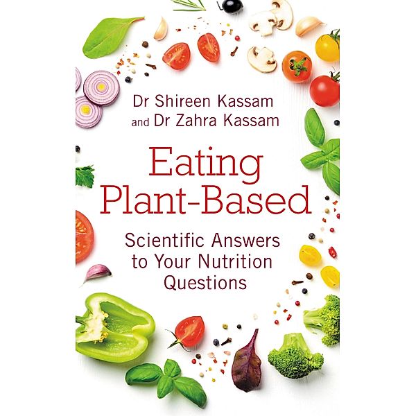 Eating Plant-Based, Shireen Kassam, Zahra Kassam
