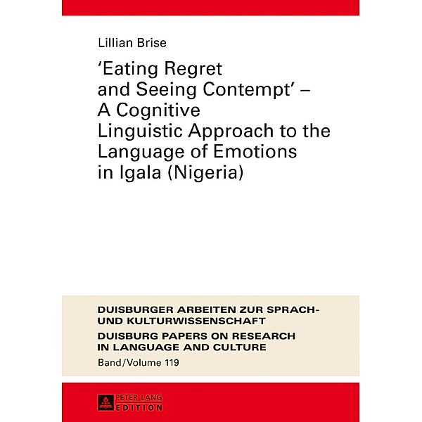 Eating Regret and Seeing Contempt - A Cognitive Linguistic Approach to the Language of Emotions in Igala (Nigeria), Lillian Brise