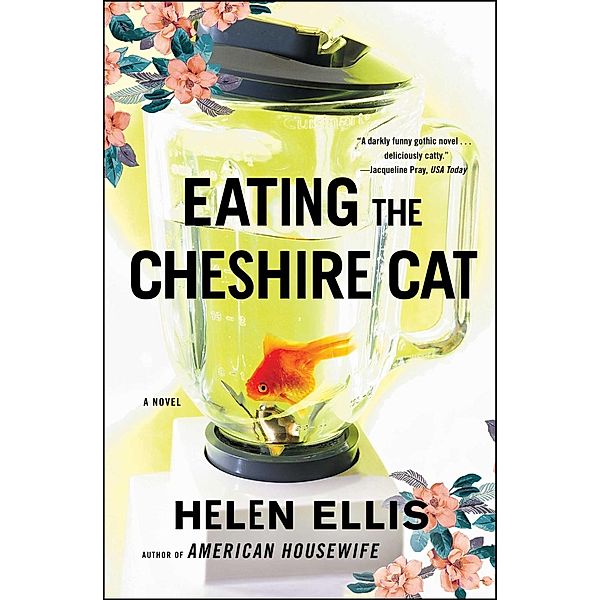 Eating The Cheshire Cat, Helen Ellis