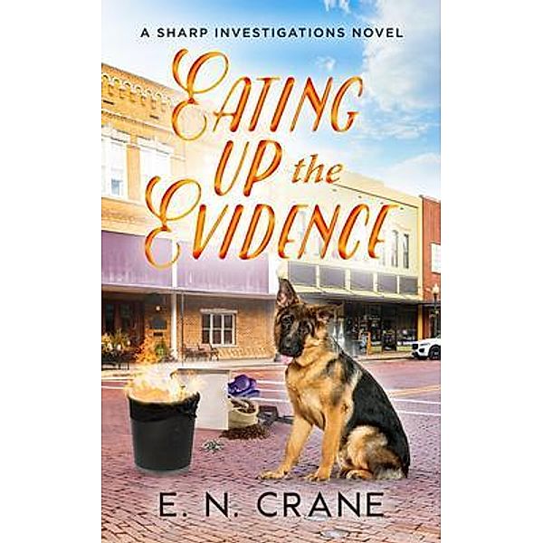 Eating Up the Evidence / Perry Dog Publishing, E. N. Crane