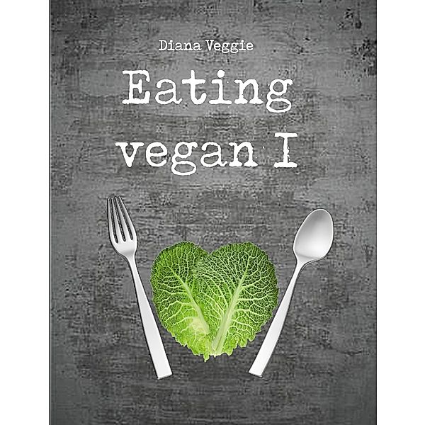 Eating vegan I, Diana Veggie