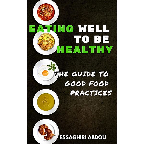 Eating Well to Be Healthy, Abderrahim Essaghiri
