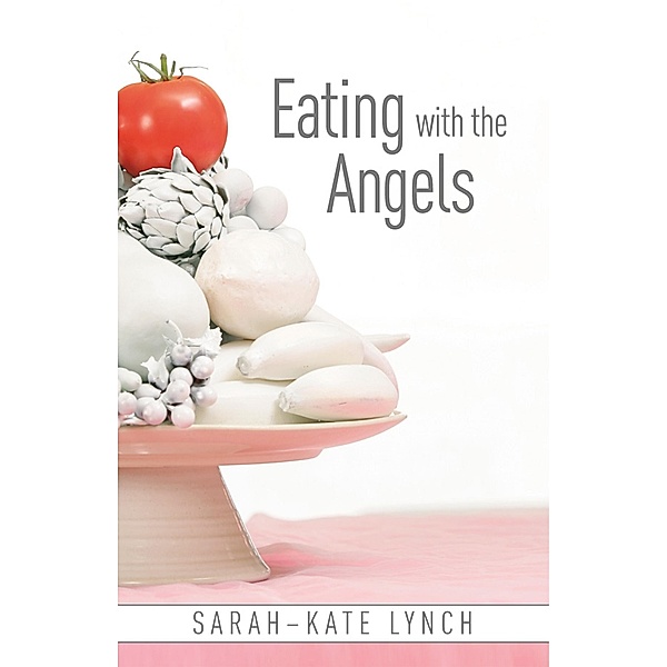 Eating With The Angels, Sarah-Kate Lynch