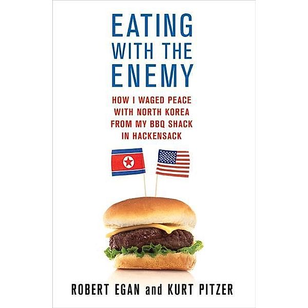 Eating with the Enemy, Robert Egan, Kurt Pitzer