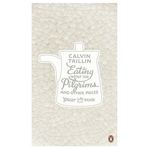 Eating with the Pilgrims and Other Pieces, Calvin Trillin