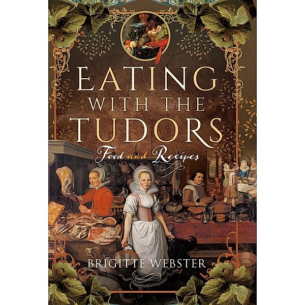 Eating with the Tudors, Webster Brigitte Webster