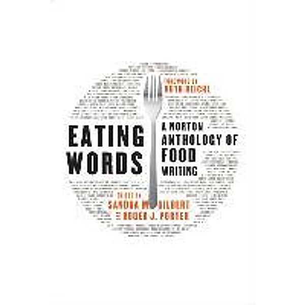 Eating Words: A Norton Anthology of Food Writing, Sandra Gilbert, Roger J. Porter