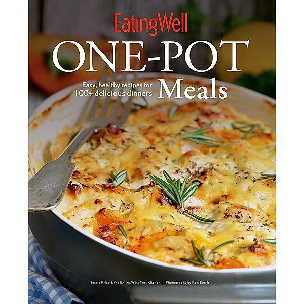 EatingWell One-Pot Meals: Easy, Healthy Recipes for 100+ Delicious Dinners, Jessie Price, The Editors of EatingWell