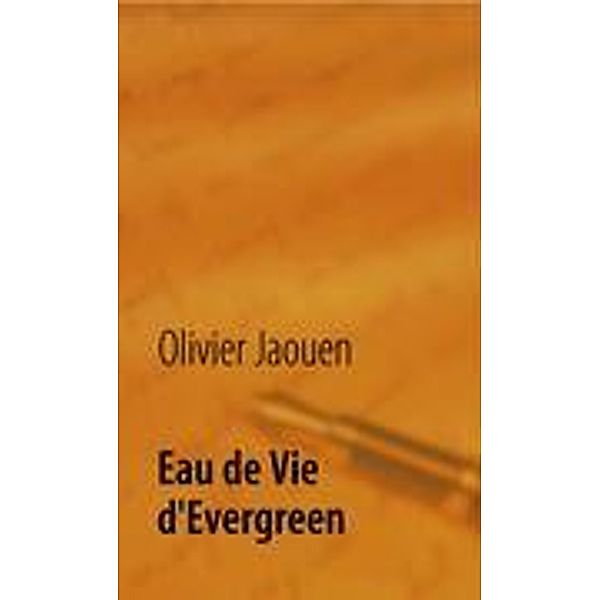 Eau de Vie d'Evergreen, Olivier Jaouen