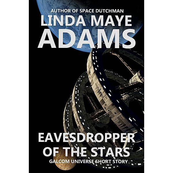 Eavesdropper of the Stars (GALCOM Universe) / GALCOM Universe, Linda Maye Adams