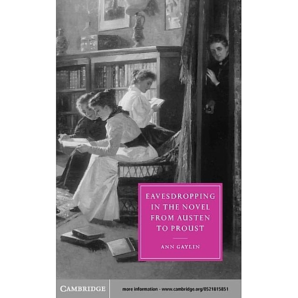 Eavesdropping in the Novel from Austen to Proust, Ann Gaylin