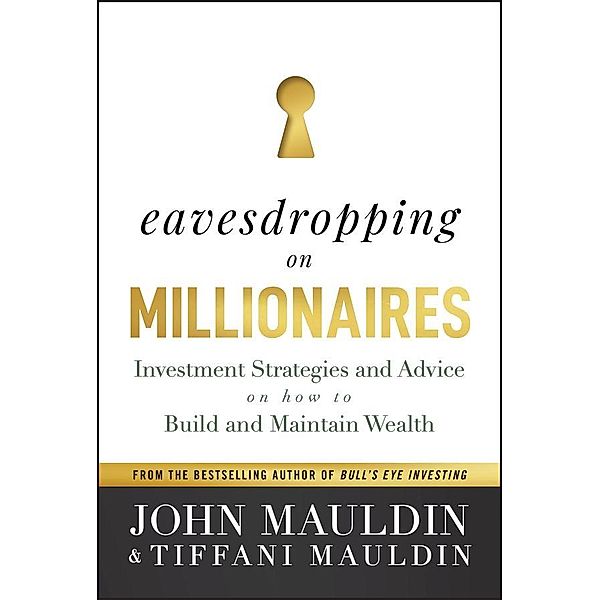 Eavesdropping on Millionaires, John Mauldin, Tiffani Mauldin