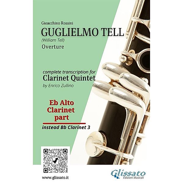 Eb Alto Clarinet part: Guglielmo Tell overture arranged for Clarinet Quintet / William Tell (overture) for Clarinet Quintet Bd.6, A Cura Di Enrico Zullino, Gioacchino Rossini