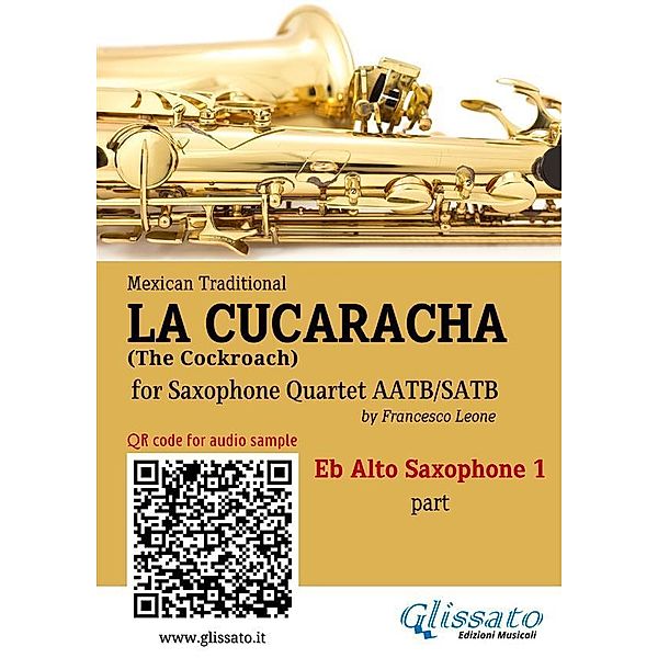 Eb Alto Sax 1 part of La Cucaracha for Saxophone Quartet / La Cucaracha - Saxophone Quartet Bd.1, Mexican Traditional, a cura di Francesco Leone