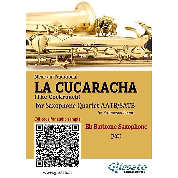 Eb Baritone Sax part of La Cucaracha for Saxophone Quartet / La Cucaracha - Saxophone Quartet Bd.4, Mexican Traditional, a cura di Francesco Leone