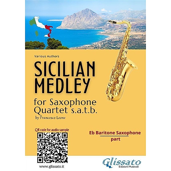 Eb Baritone Saxophone part: Sicilian Medley for Sax Quartet / Sicilian Medley for Saxophone Quartet Bd.4, Various Authors, a cura di Francesco Leone