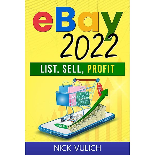 eBay 2022: List, Profit, Sell, Nick Vulich