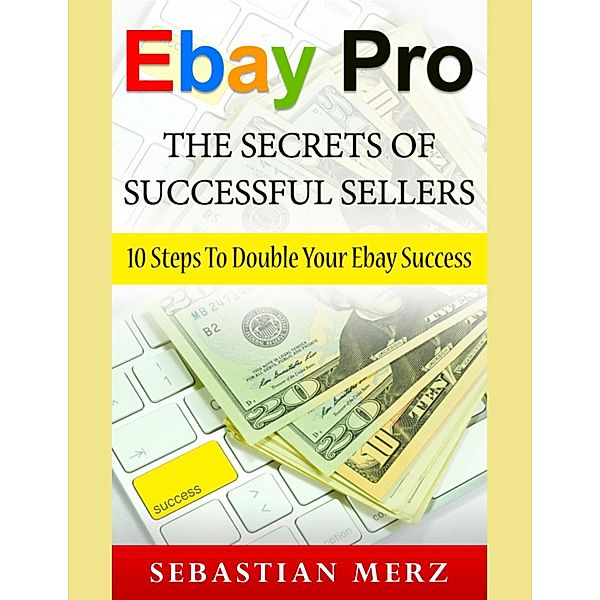 Ebay Pro, The Secrets of Successful Sellers, Sebastian Merz