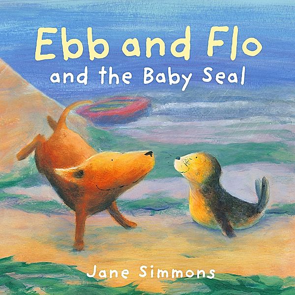 Ebb and Flo and the Baby Seal / Graffeg Limited, Jane Simmons