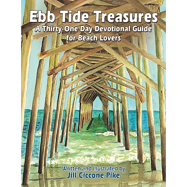 Ebb Tide Treasures: A Thirty-One Day Devotional Guide for Beach Lovers, Jill Ciccone Pike