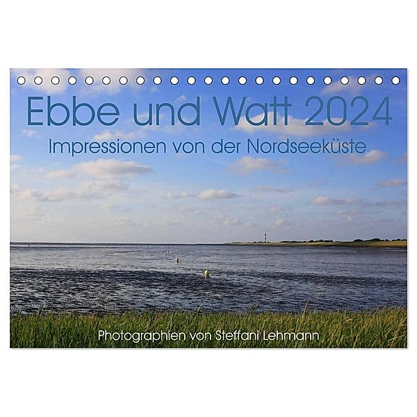 Ebbe und Watt 2024. Impressionen von der Nordseeküste (Tischkalender 2024 DIN A5 quer), CALVENDO Monatskalender, Steffani Lehmann