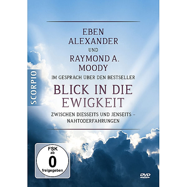 Eben Alexander und Raymond A. Moody im Gespräch über den Bestseller Blick in die Ewigkeit,1 DVD, Eben Alexander, Raymond A. Moody