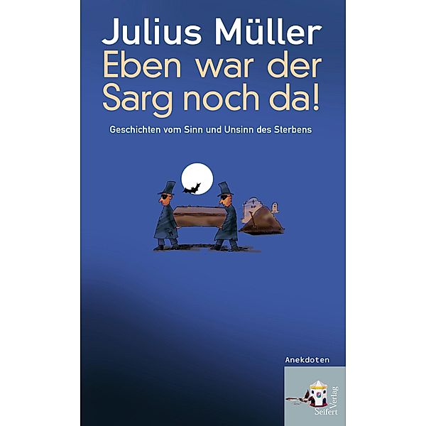 Eben war der Sarg noch da!, Julius Müller