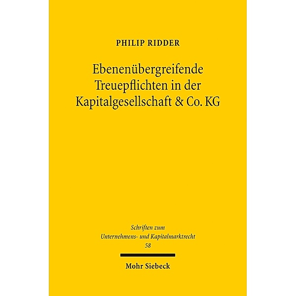 Ebenenübergreifende Treuepflichten in der Kapitalgesellschaft & Co. KG, Philip Ridder