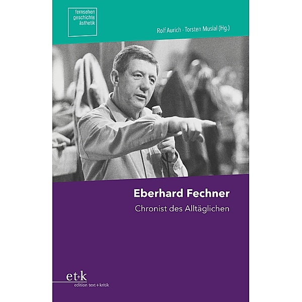 Eberhard Fechner / Fernsehen.Geschichte.Ästhetik
