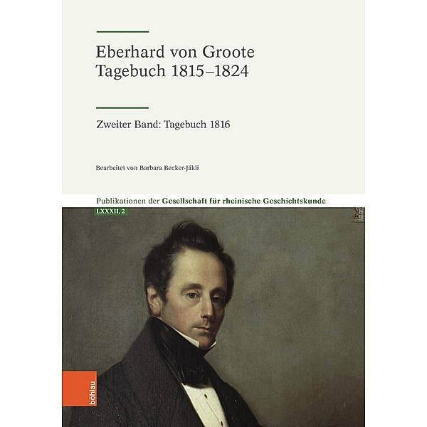 Eberhard von Groote: Tagebuch 1815-1824 / Publikationen der Gesellschaft für Rheinische Geschichtskunde