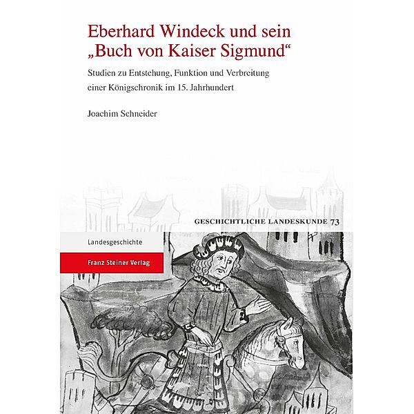 Eberhard Windeck und sein 'Buch von Kaiser Sigmund', Joachim Schneider