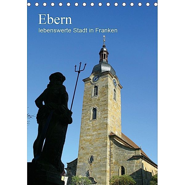 Ebern - lebenswerte Stadt in Franken (Tischkalender 2020 DIN A5 hoch), Andrea Meister