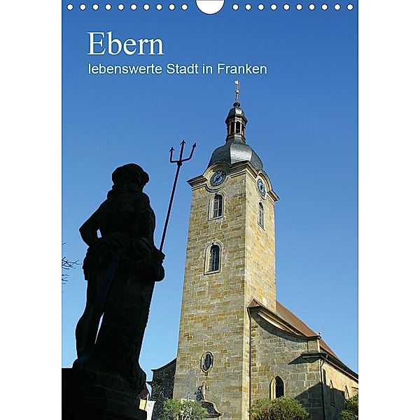 Ebern - lebenswerte Stadt in Franken (Wandkalender 2021 DIN A4 hoch), Andrea Meister