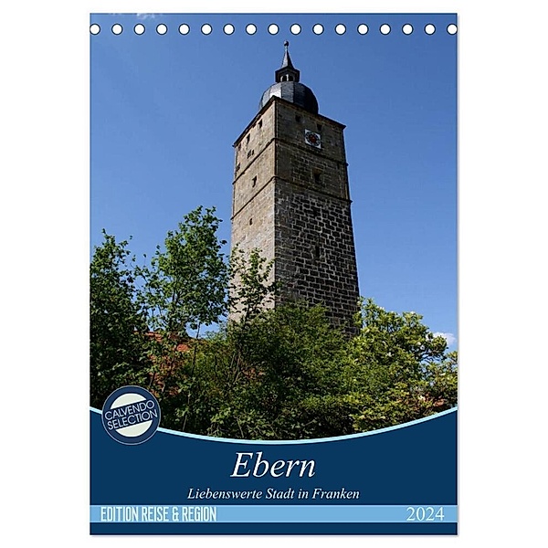 Ebern - Liebenswerte Stadt in Franken (Tischkalender 2024 DIN A5 hoch), CALVENDO Monatskalender, Andrea Meister