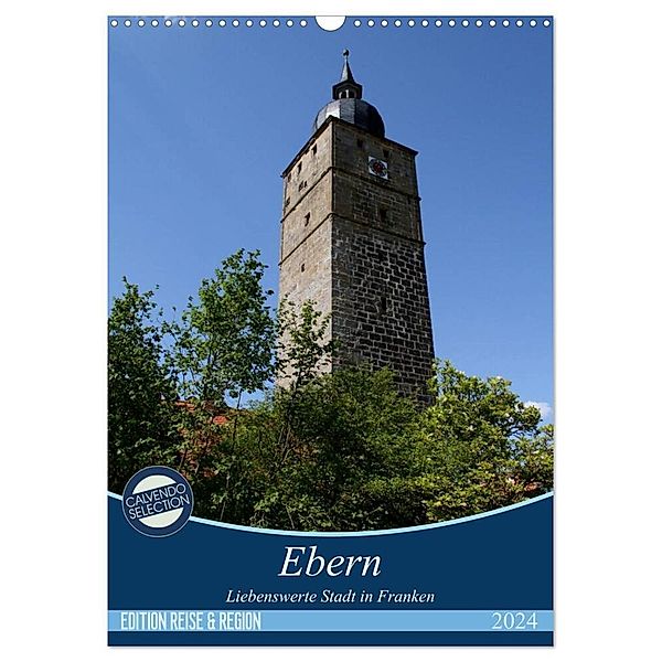 Ebern - Liebenswerte Stadt in Franken (Wandkalender 2024 DIN A3 hoch), CALVENDO Monatskalender, Andrea Meister