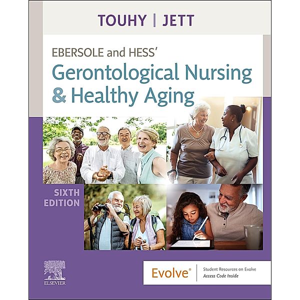 Ebersole and Hess' Gerontological Nursing & Healthy Aging - E-Book, Kathleen F Jett, Theris A. Touhy