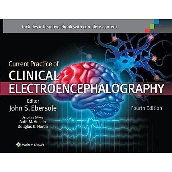 Ebersole, J: Current Practice of Clinical Electroencephalogr, John S. Ebersole, Aatif M. Husain, Douglas R. Nordli