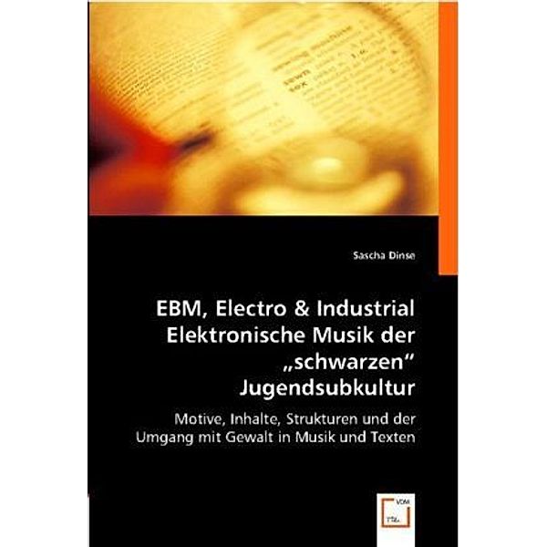 EBM, Electro & Industrial - Elektronische Musik der schwarzen Jugendsubkultur, Sascha Dinse