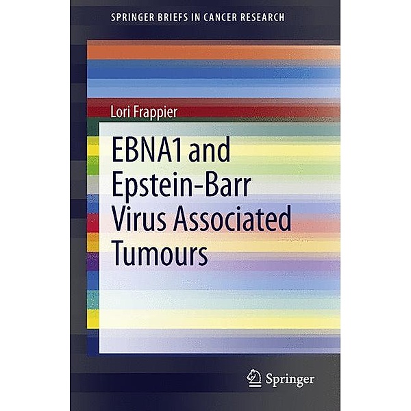 EBNA1 and Epstein-Barr Virus Associated Tumours, Lori Frappier
