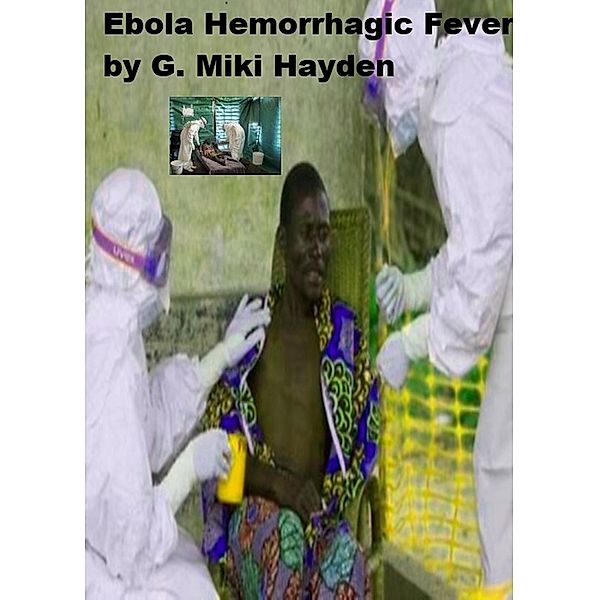 Ebola Hemorrhagic Fever, G Miki Hayden