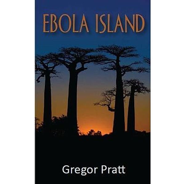 Ebola Island / Gregor Pratt, Gregor Pratt