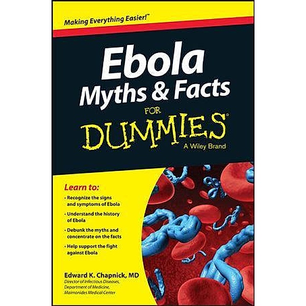 Ebola Myths and Facts For Dummies, Edward K. Chapnick