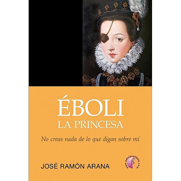 Éboli, la princesa / Novela, José Ramón Arana Marcos