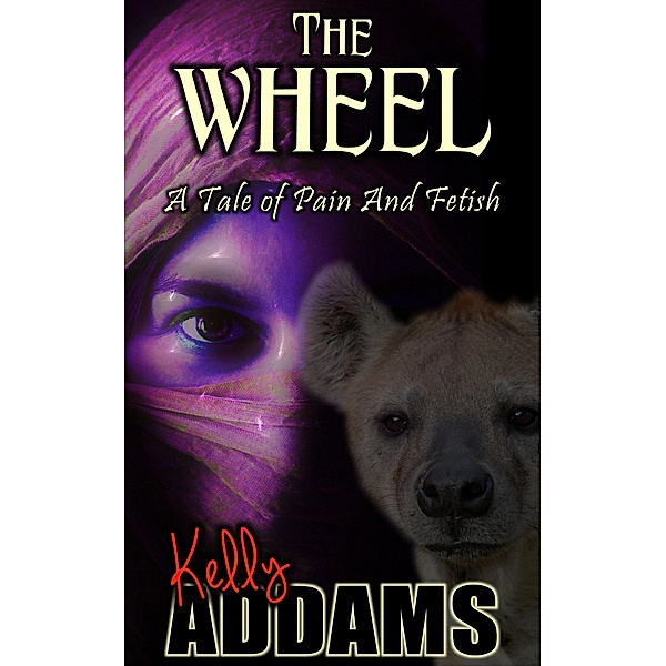 Ebony And Ivory: The Wheel: A Tale of Pain and Fetish, Kelly Addams