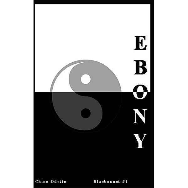 Ebony / Bluebonnet Bd.1, Chloe Odette