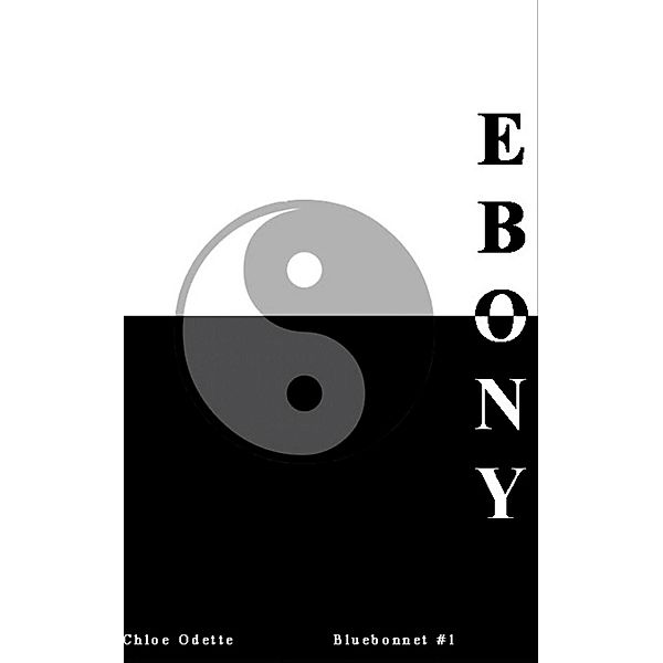 Ebony (Bluebonnet series, #1) / Bluebonnet series, Chloe Odette